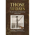 Those Were The Days: The Life & Times of a Florida Keys Fishing Guide