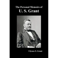 The Personal Memoirs of U. S. Grant, complete and fully illustrated