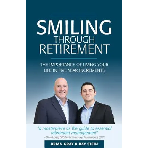 Smiling Through Retirement: The Importance of Living Your Life in Five Year Increments.