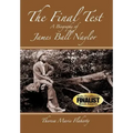The Final Test - A Biography of James Ball Naylor