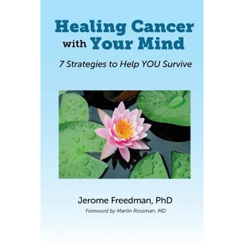 Healing Cancer with Your Mind: 7 Strategies to Help YOU Survive