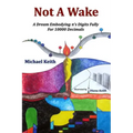 Not A Wake: A dream embodying (pi)'s digits fully for 10000 decimals