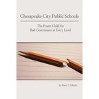 Chesapeake City Public Schools: The Poster Child for Bad Government at Every Level