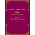 The Cutter's Practical Guide, Part 3: Trouser, Breeches & Knickers