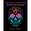 Sugar Skulls ColoringBook: Dead of the Dead Coloring Book