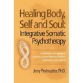 Healing Body, Self and Soul: Integrative Somatic Psychotherapy