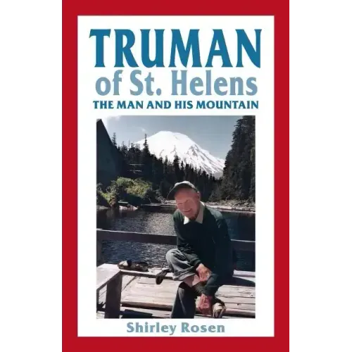 Truman of St. Helens: The Man and His Mountain