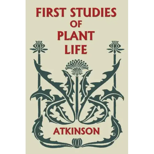 First Studies of Plant Life (Yesterday's Classics)