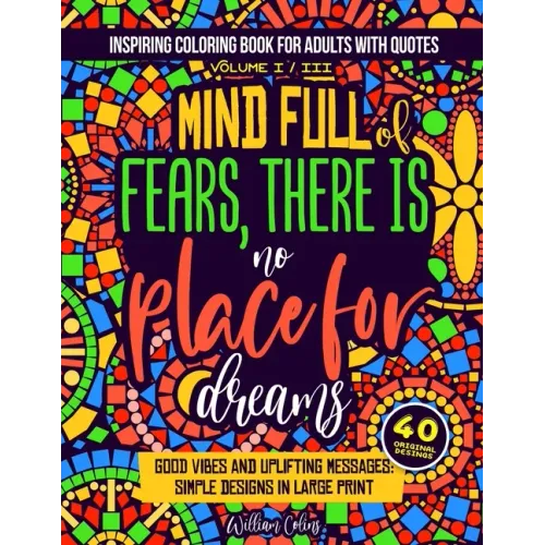 Inspiring coloring book for adults with quotes Volume I / III: good vibes and uplifting messages: simple designs in large print