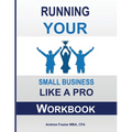 Running Your Small Business Like A Pro Workbook
