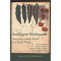 Intelligent Multimedia. Managing Creative Works in a Digital World.