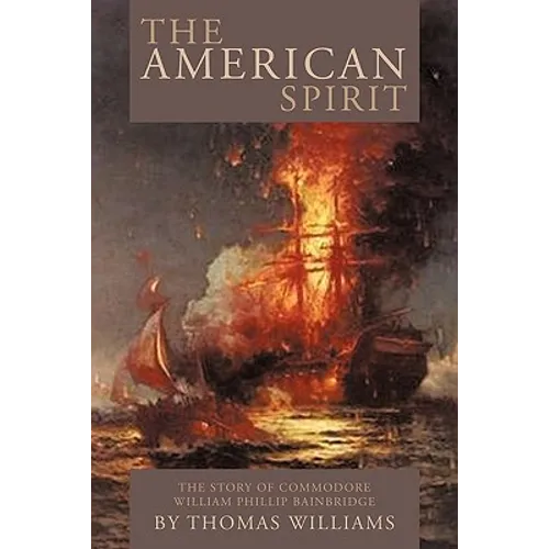 The American Spirit: The Story of Commodore William Phillip Bainbridge