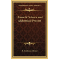 Hermetic Science and Alchemical Process