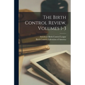 The Birth Control Review, Volumes 1-3