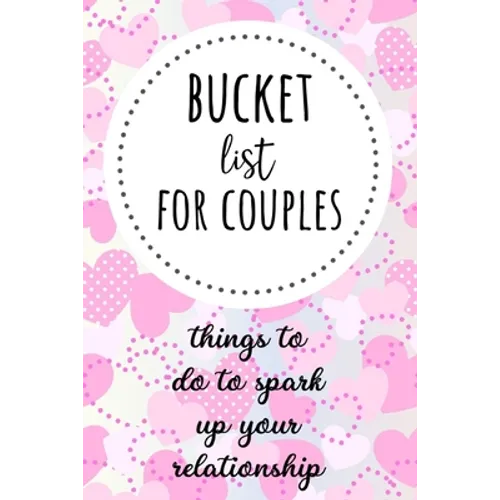 Bucket List For Couples: Things To Do To Spark Up Your Relationship