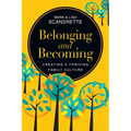 Belonging and Becoming: Creating a Thriving Family Culture