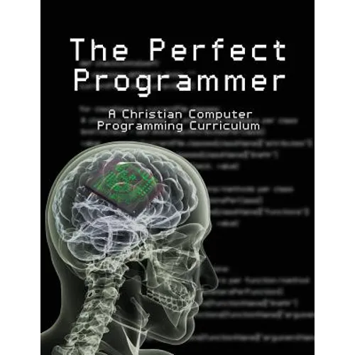 The Perfect Programmer: A Christian Computer Programming Curriculum