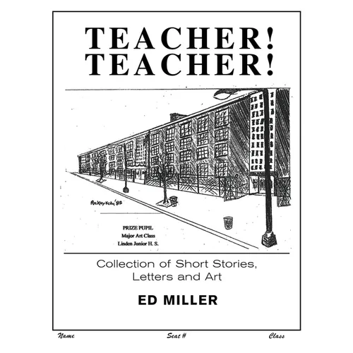 Teacher! Teacher!: Collection of Short Stories, Letters and Art