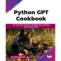Python GPT Cookbook: 75+ practical recipes for building NLP solutions for the real world (English Edition)