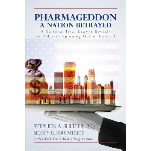 Pharmageddon: A Nation Betrayed: A National Trial Lawyer Reveals an Industry Spinning out of Control
