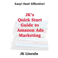JK's Quick Start Guide to Amazon Ads Marketing