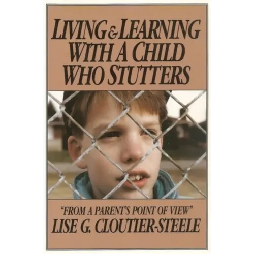 Living & Learning with a Child Who Stutters: From a Parent's Point of View