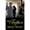 My Father The Mid-Wife