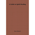 A Guide to Spirit Healing