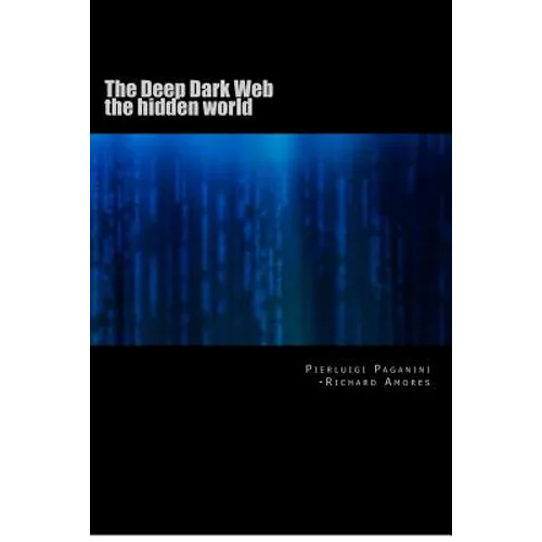 The Deep Dark Web: the hidden world