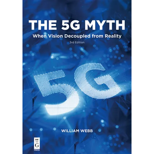 The 5g Myth: When Vision Decoupled from Reality