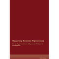 Reversing Retinitis Pigmentosa The Raw Vegan Detoxification & Regeneration Workbook for Curing Patients.