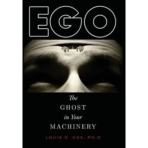 Ego: The Ghost in Your Machinery