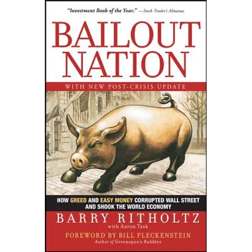 Bailout Nation: How Greed and Easy Money Corrupted Wall Street and Shook the World Economy