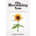 On Becoming You: You Are a Powerful Being of Light, All Is Within You
