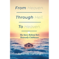 From Heaven. Through Hell. To Heaven.