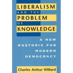 Liberalism and the Problem of Knowledge: A New Rhetoric for Modern Democracy - Paperback
