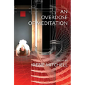 An Overdose of Meditation