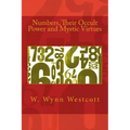 Numbers, Their Occult Power and Mystic Virtues