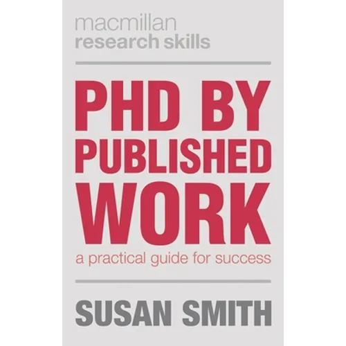 PhD by Published Work: A Practical Guide for Success