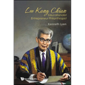 Lee Kong Chian: Educationalist Entrepreneur Philanthropist
