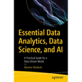 Essential Data Analytics, Data Science, and AI: A Practical Guide for a Data-Driven World