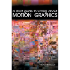 A Short Guide to Writing About Motion Graphics - Paperback