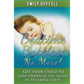 Bedtime Battles: No More: Get Your Child to Sleep Through the Night in 10 Simple Steps