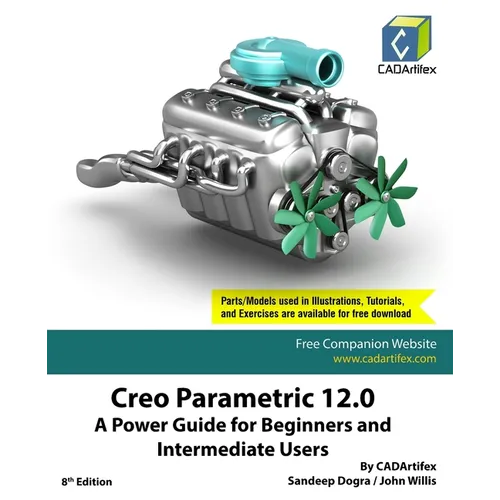 Creo Parametric 12.0: A Power Guide for Beginners and Intermediate Users