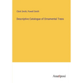 Descriptive Catalogue of Ornamental Trees