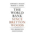 The World Bank Since Bretton Woods