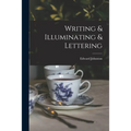Writing & Illuminating & Lettering