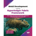 Web3 Development using Hyperledger Fabric Framework: Build, deploy, and scale your blockchain applications using Hyperledger Fabric chaincodes (Englis