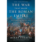 The War That Made the Roman Empire: Antony, Cleopatra, and Octavian at Actium - Paperback