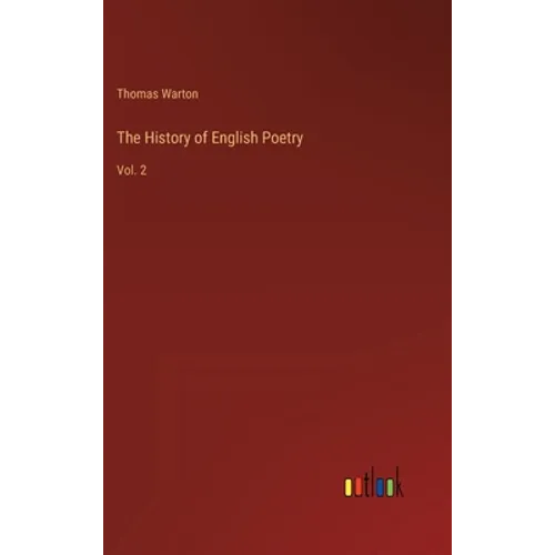 The History of English Poetry: Vol. 2